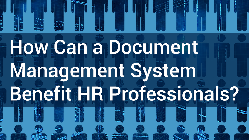 How can a document management system benefit HR professionals?
