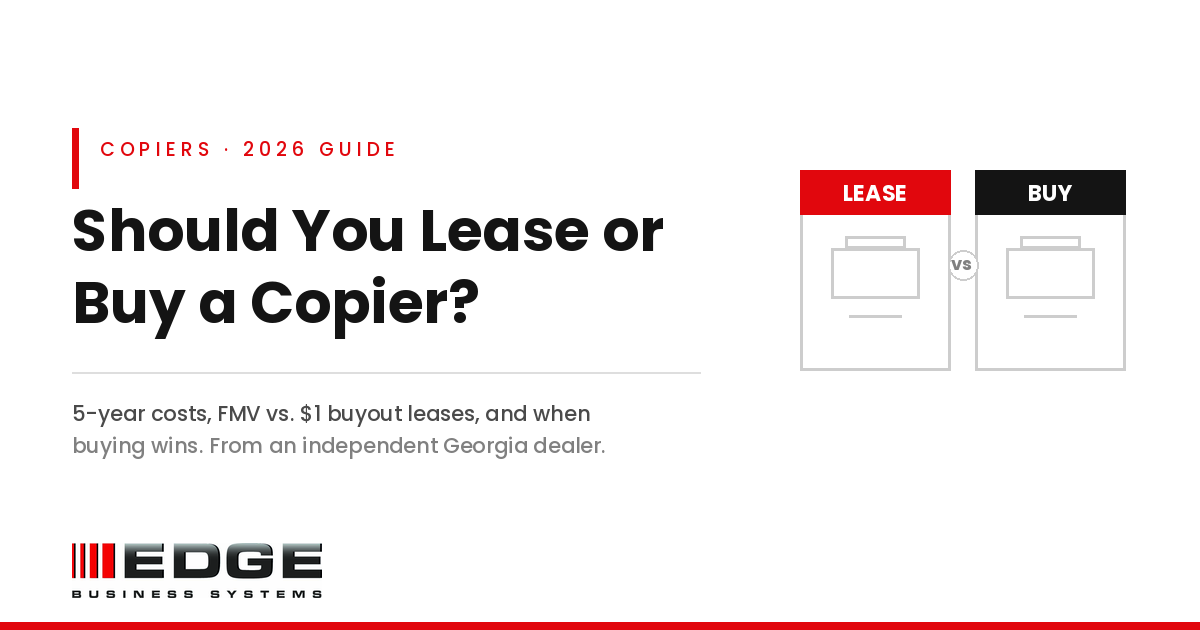 Should you lease or buy a copier? A 2026 guide comparing costs, lease types, and when buying wins. EDGE Business Systems.