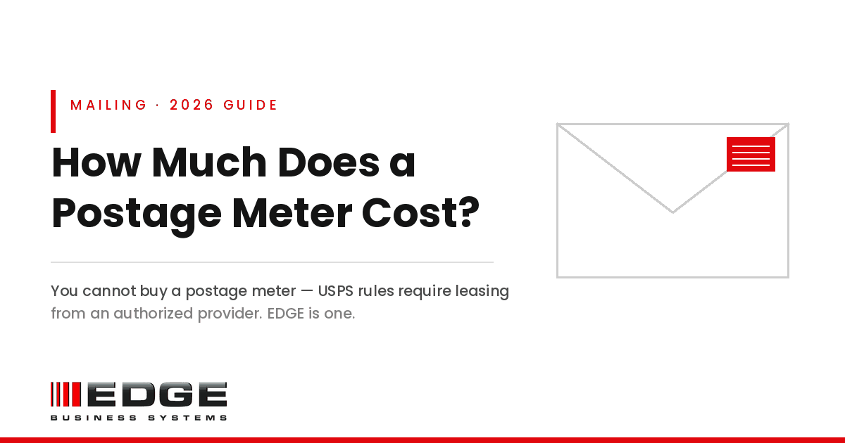 How much does a postage meter cost? USPS rules require leasing from an authorized provider. EDGE Business Systems.