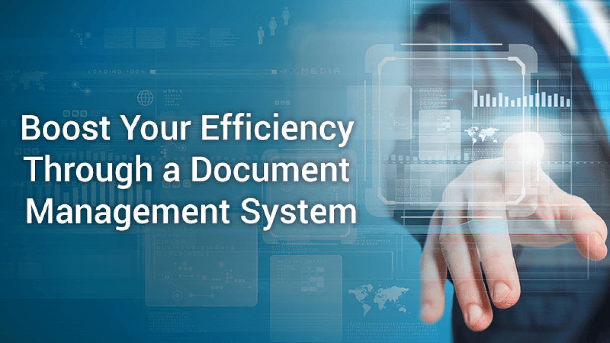 Boost Your Efficiency Through a Document Management System