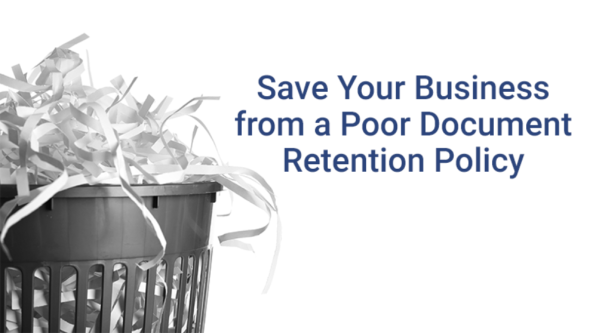 Save your business from a poor document retention policy